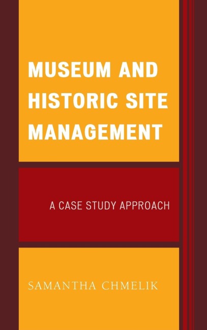 Museum and Historic Site Management: A Case Study Approach