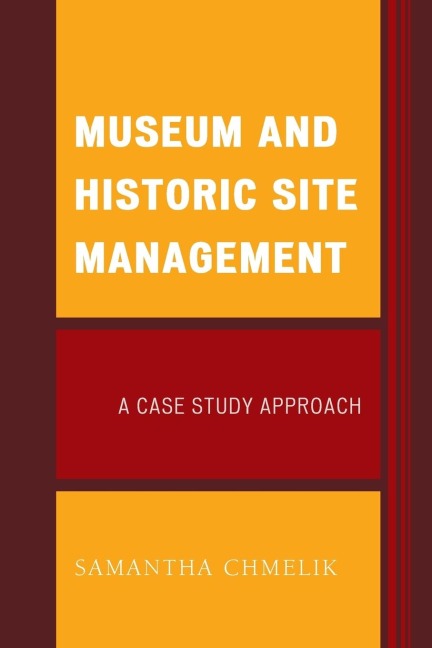 Museum and Historic Site Management: A Case Study Approach