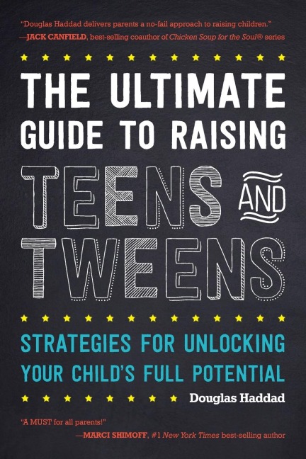 Ultimate Guide to Raising Teens and Tweens: Strategies for Unlocking Your Childs Full Potential