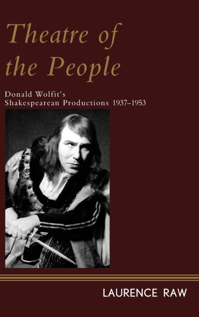 Theatre of the People: Donald Wolfits Shakespearean Productions 1937-1953