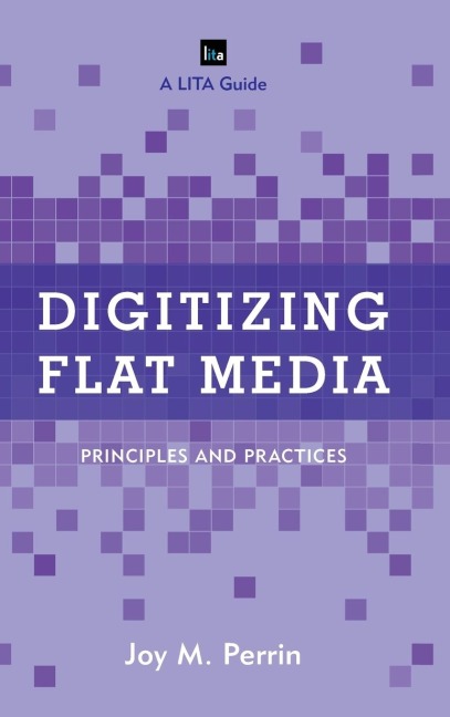 Digitizing Flat Media: Principles and Practices