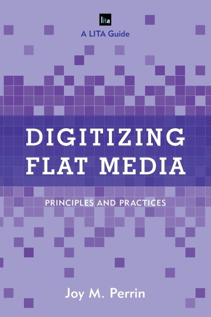 Digitizing Flat Media: Principles and Practices