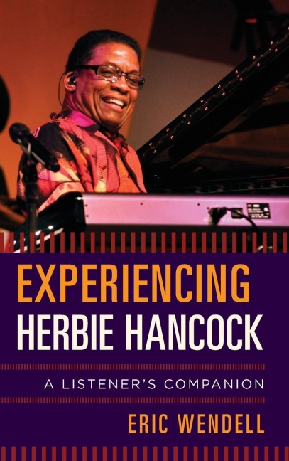 Experiencing Herbie Hancock: A Listeners Companion