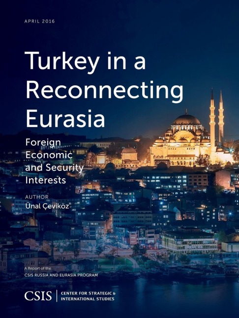 Turkey in a Reconnecting Eurasia: Foreign Economic and Security Interests