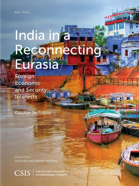 India in a Reconnecting Eurasia: Foreign Economic and Security Interests