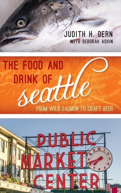 Food and Drink of Seattle: From Wild Salmon to Craft Beer