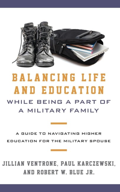 Balancing Life and Education While Being a Part of a Military Family: A Guide to Navigating Higher Education for the Military Spouse