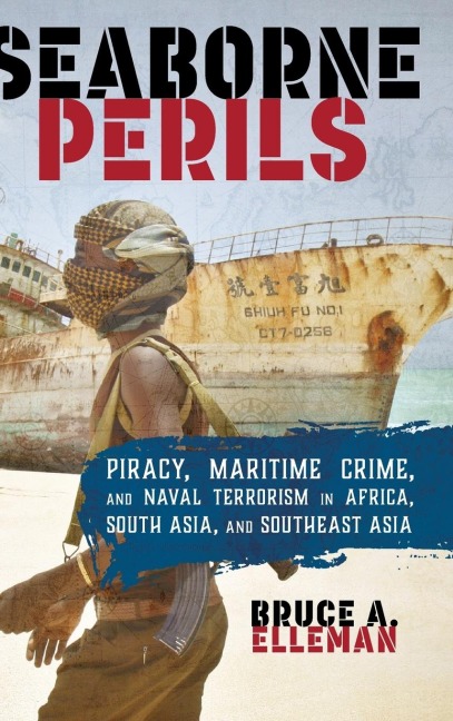 Seaborne Perils: Piracy, Maritime Crime, and Naval Terrorism in Africa, South Asia, and Southeast Asia