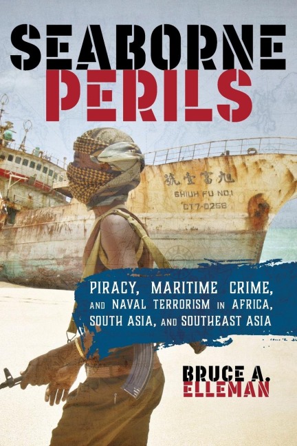 Seaborne Perils: Piracy, Maritime Crime, and Naval Terrorism in Africa, South Asia, and Southeast Asia