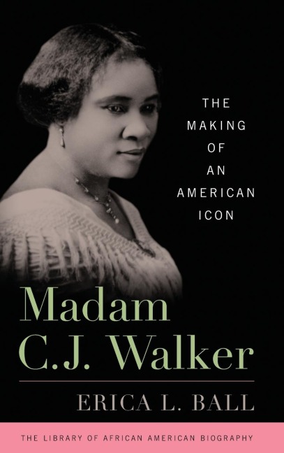 Madam C. J. Walker: The Making of an American Icon