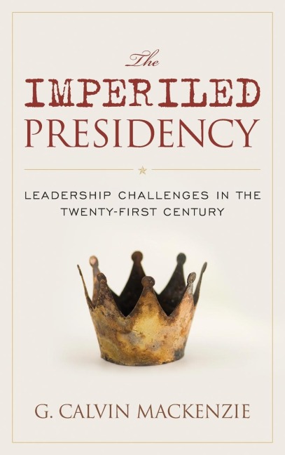 Imperiled Presidency: Leadership Challenges in the Twenty-First Century