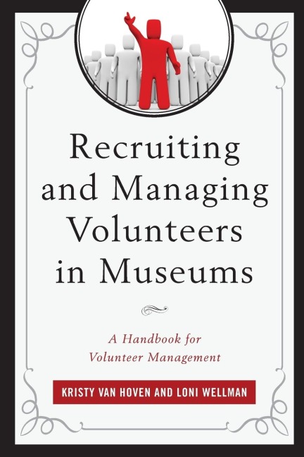 Recruiting and Managing Volunteers in Museums: A Handbook for Volunteer Management