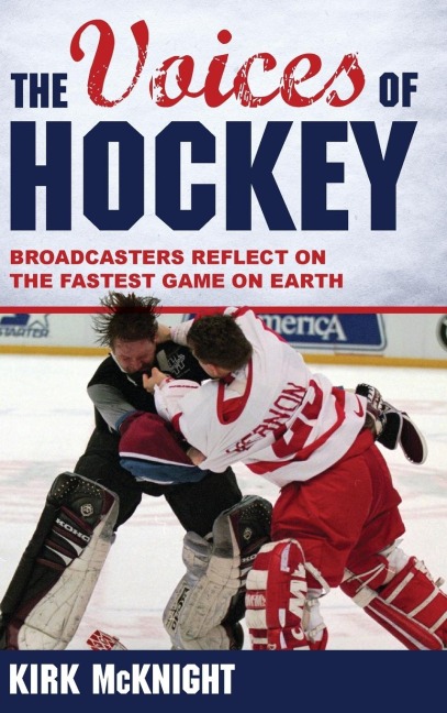 Voices of Hockey: Broadcasters Reflect on the Fastest Game on Earth