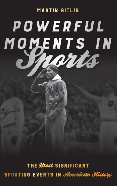 Powerful Moments in Sports: The Most Significant Sporting Events in American History