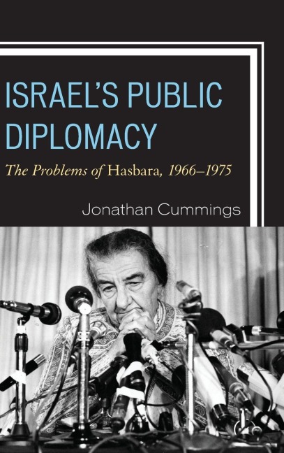 Israels Public Diplomacy: The Problems of Hasbara, 1966-1975