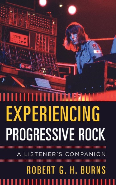 Experiencing Progressive Rock: A Listeners Companion