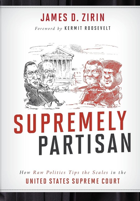 Supremely Partisan: How Raw Politics Tips the Scales in the United States Supreme Court