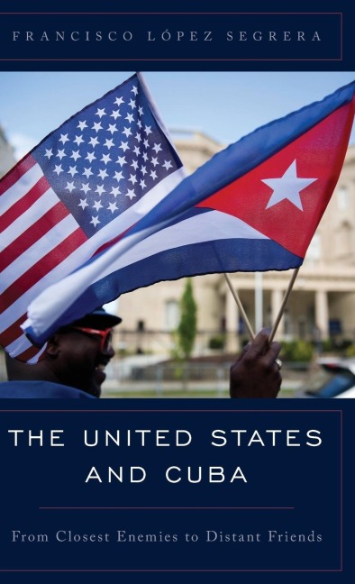 United States and Cuba: From Closest Enemies to Distant Friends