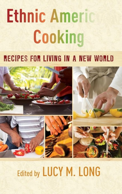 Ethnic American Cooking: Recipes for Living in a New World