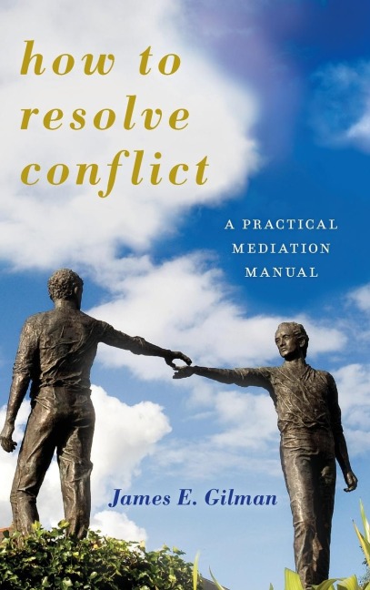 How to Resolve Conflict: A Practical Mediation Manual