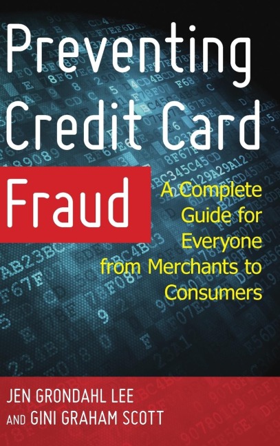 Preventing Credit Card Fraud: A Complete Guide for Everyone from Merchants to Consumers