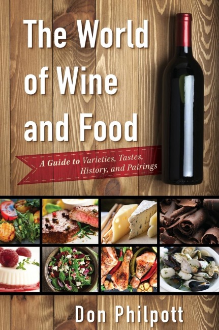 World of Wine and Food: A Guide to Varieties, Tastes, History, and Pairings