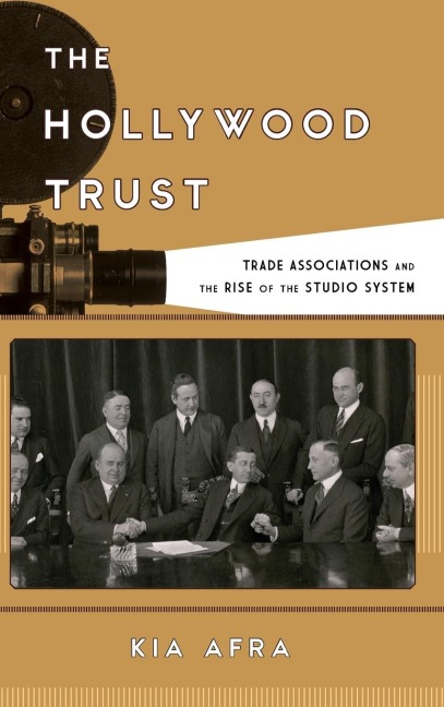 Hollywood Trust: Trade Associations and the Rise of the Studio System