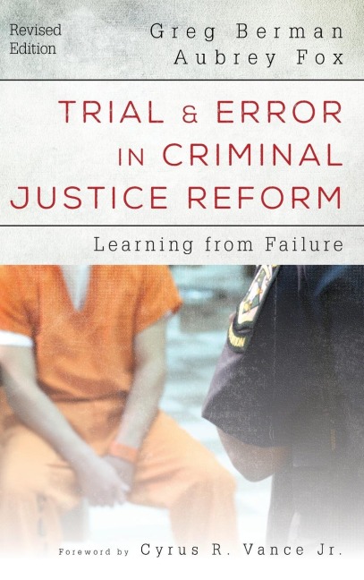 Trial and Error in Criminal Justice Reform: Learning from Failure