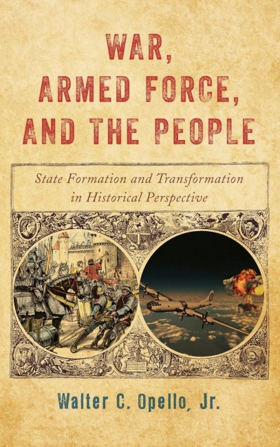 War, Armed Force, and the People: State Formation and Transformation in Historical Perspective