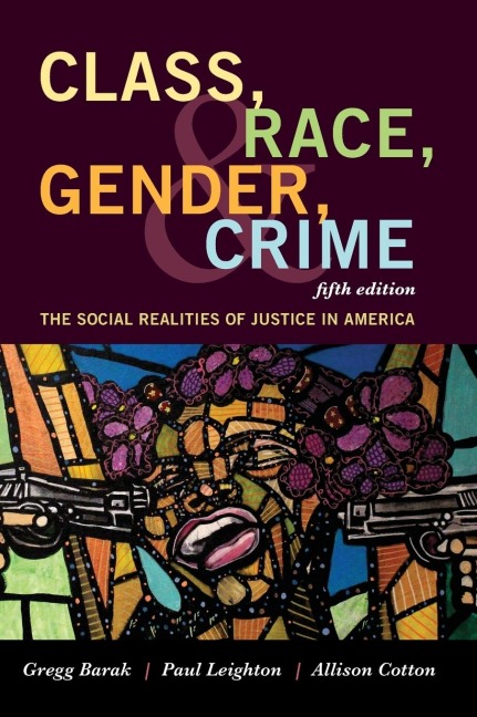 Class, Race, Gender, and Crime: The Social Realities of Justice in America