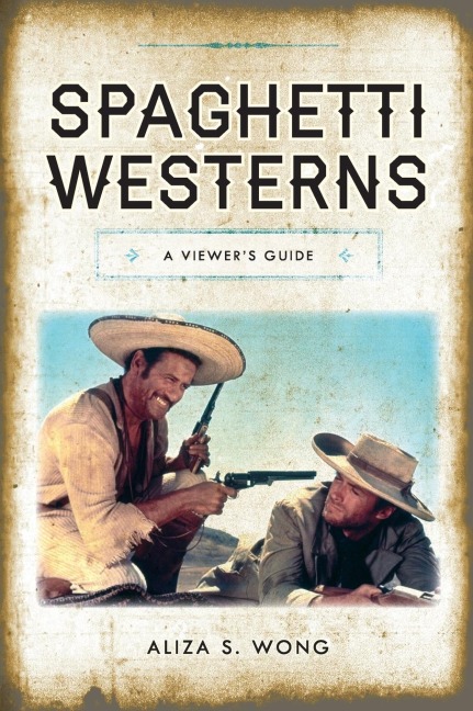 Spaghetti Westerns: A Viewers Guide
