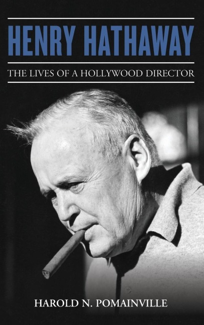 Henry Hathaway: The Lives of a Hollywood Director