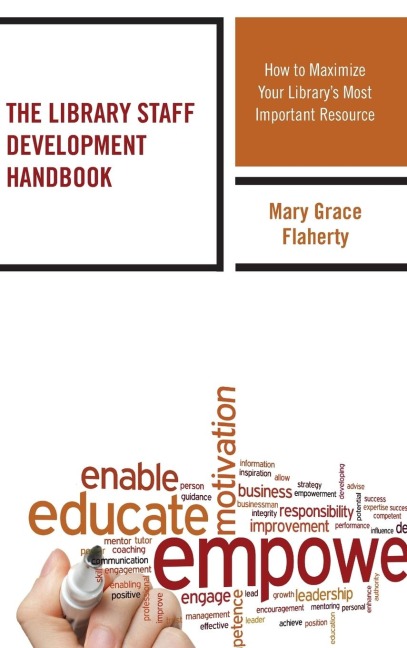 Library Staff Development Handbook: How to Maximize Your Librarys Most Important Resource