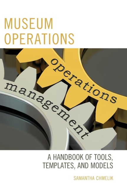 Museum Operations: A Handbook of Tools, Templates, and Models