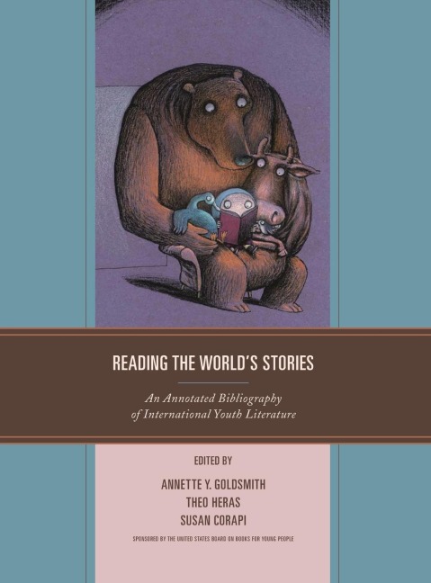 Reading the Worlds Stories: An Annotated Bibliography of International Youth Literature