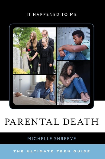 Parental Death: The Ultimate Teen Guide