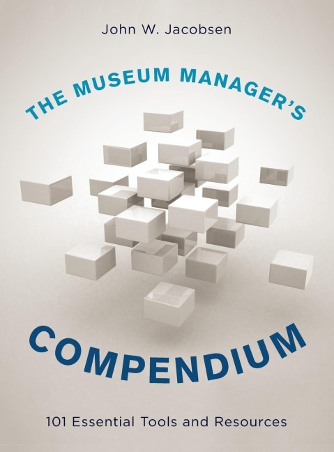 Museum Managers Compendium: 101 Essential Tools and Resources