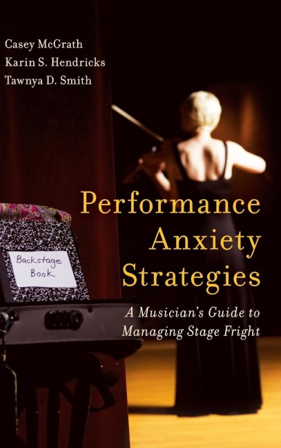 Performance Anxiety Strategies: A Musicians Guide to Managing Stage Fright
