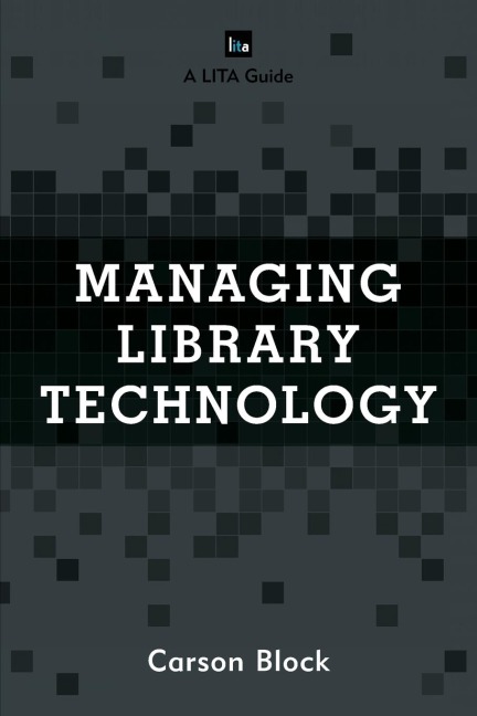 Managing Library Technology: A LITA Guide