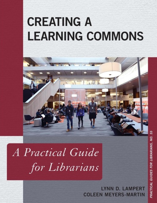 Creating a Learning Commons: A Practical Guide for Librarians