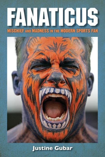 Fanaticus: Mischief and Madness in the Modern Sports Fan