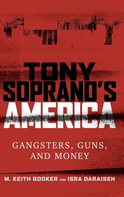 Tony Sopranos America: Gangsters, Guns, and Money
