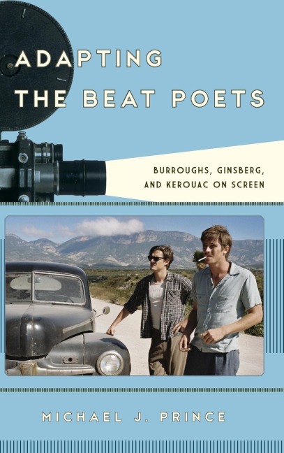 Adapting the Beat Poets: Burroughs, Ginsberg, and Kerouac on Screen