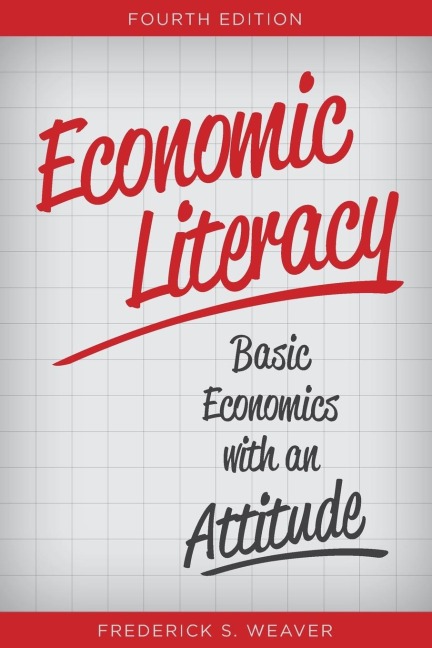 Economic Literacy: Basic Economics with an Attitude