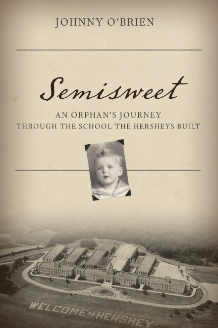 Semisweet: An Orphans Journey Through the School the Hersheys Built