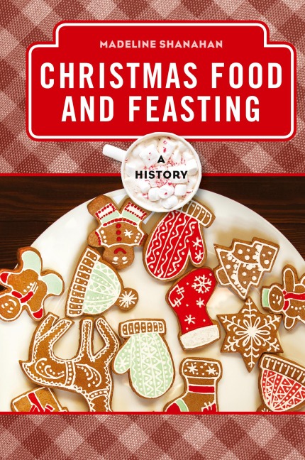 Christmas Food and Feasting: A History