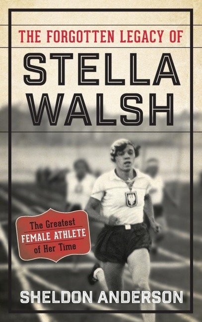 Forgotten Legacy of Stella Walsh: The Greatest Female Athlete of Her Time