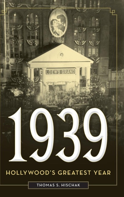 1939: Hollywoods Greatest Year