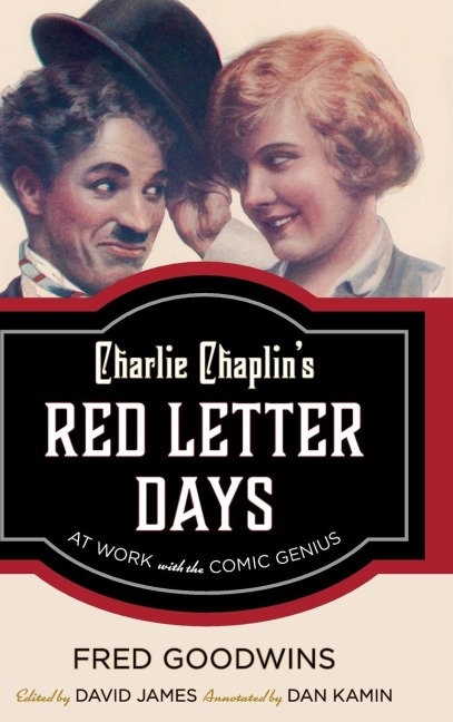 Charlie Chaplins Red Letter Days: At Work with the Comic Genius
