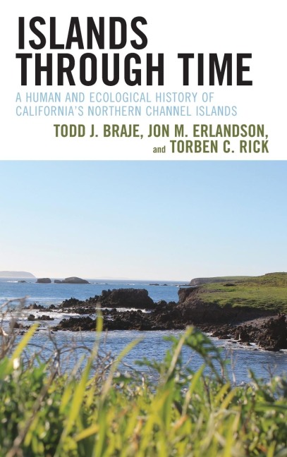 Islands through Time: A Human and Ecological History of Californias Northern Channel Islands